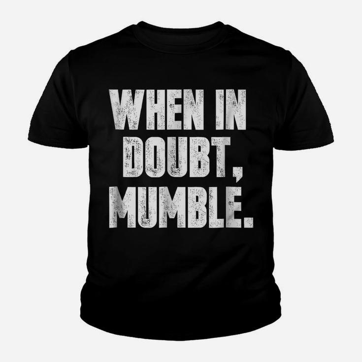 When In Doubt, Mumble Funny Youth T-shirt