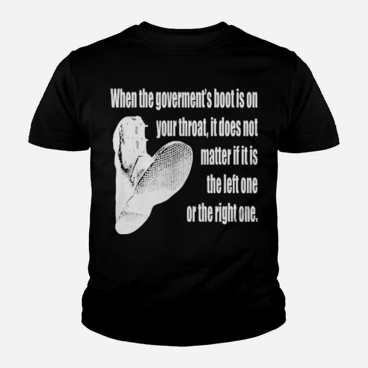 When The Government's Boot Is On Your Throat Youth T-shirt