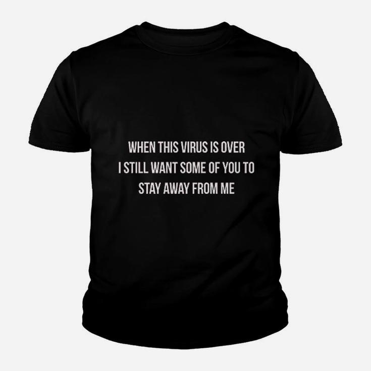 When This Is Over I Still Want Some Of You To Stay Away From Me Youth T-shirt