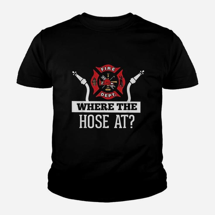 Where The Hose At Funny Firefighter Youth T-shirt