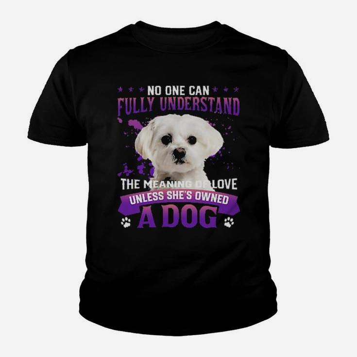 White Maltese No One Can Fully Understand The Meaning Of Love Youth T-shirt