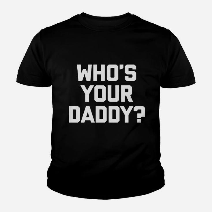 Who Is Your Daddy Youth T-shirt