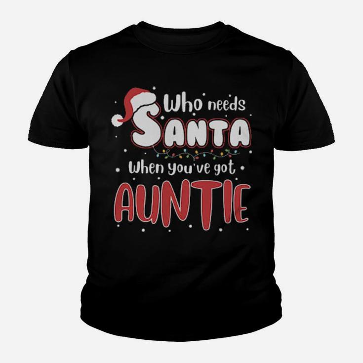 Who Need Santa When You Have Auntie Youth T-shirt