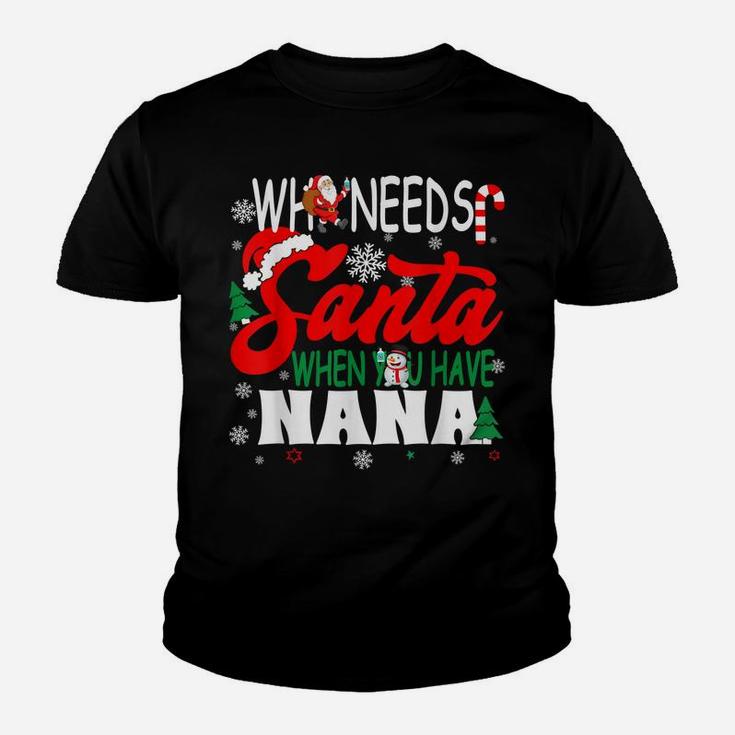 Who Needs Santa When You Have Nana  Funny Christmas Youth T-shirt