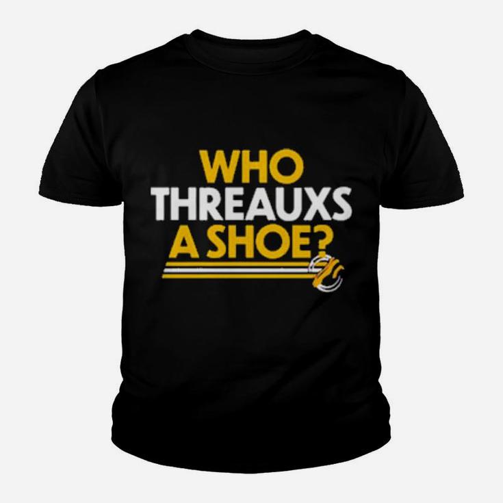 Who Threauxs A Shoe Youth T-shirt