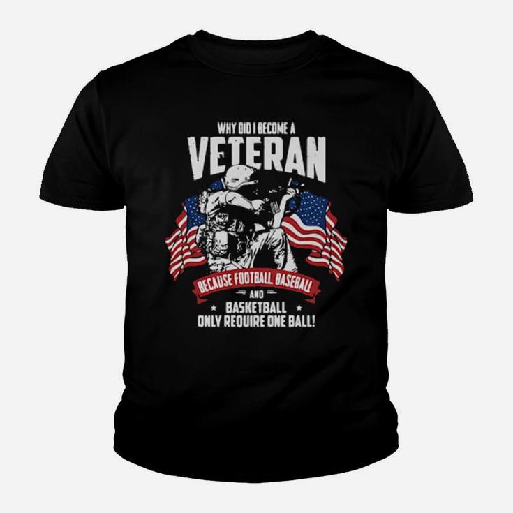 Why Did I Become A Veteran Youth T-shirt