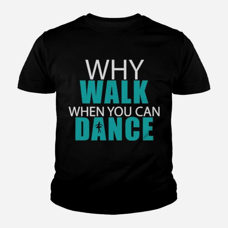 Why Walk When You Can Dance Youth T-shirt