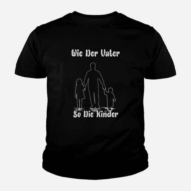 Wie Der Vater So Die Kinder Kinder T-Shirt