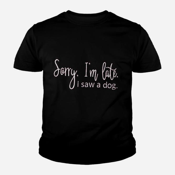 Women Dog Pet Puppy Lover Im Late Because I Saw A Dog Youth T-shirt