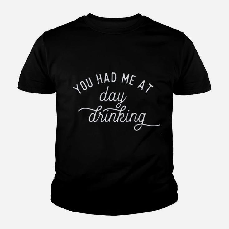 Women You Had Me At Day Drinking Youth T-shirt