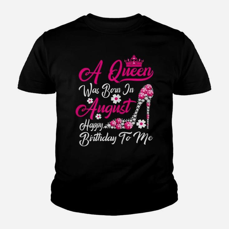 Womens A Queen Was Born In August Happy Birthday To Me Crown Shoes Youth T-shirt