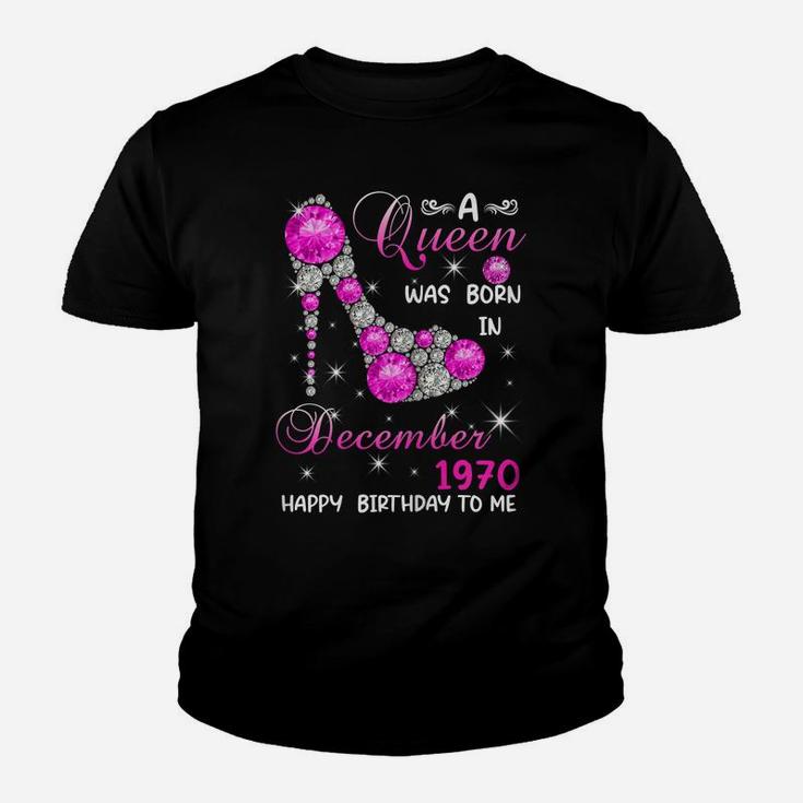 Womens A Queen Was Born In December 1970 High Heel 51St Birthday Youth T-shirt