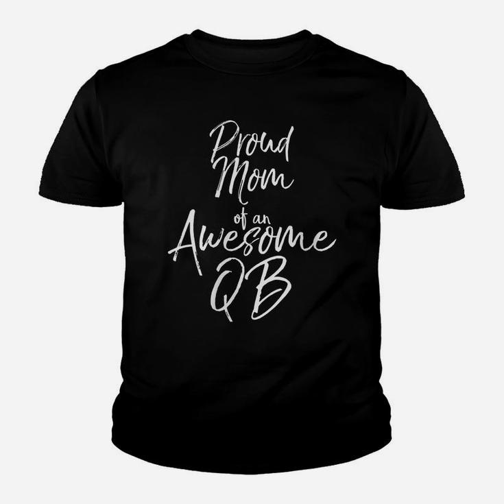 Womens Cute Football Quarterback Mother Proud Mom Of An Awesome Qb Youth T-shirt