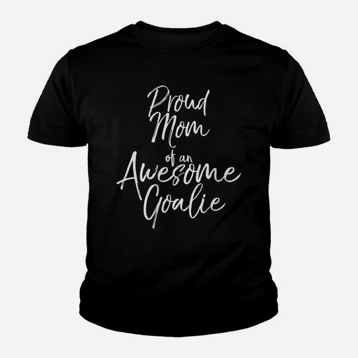 Womens Cute Soccer Mom Gift Saying Proud Mom Of An Awesome Goalie Youth T-shirt