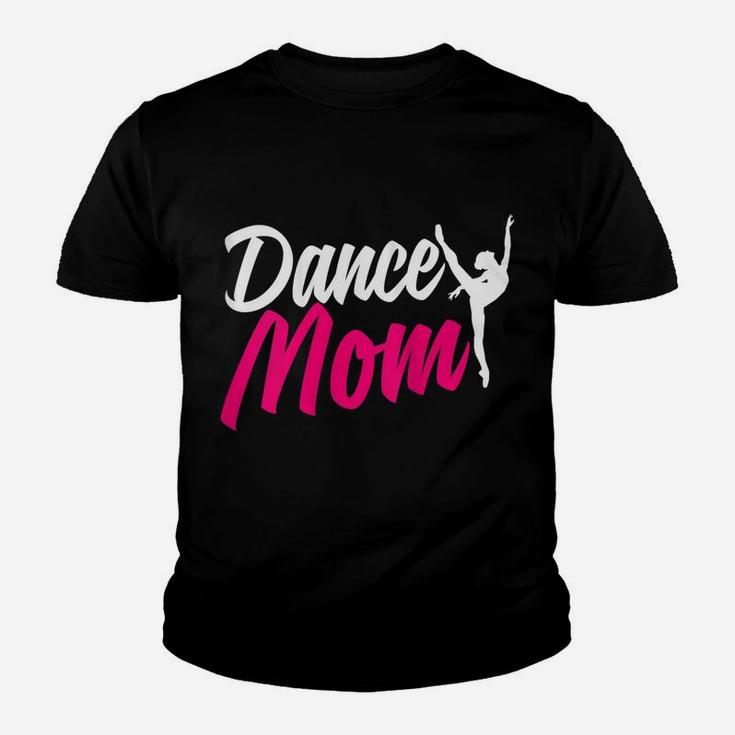 Womens Dance Mom Shirt For Women Who Are Proud Dance Mom Youth T-shirt