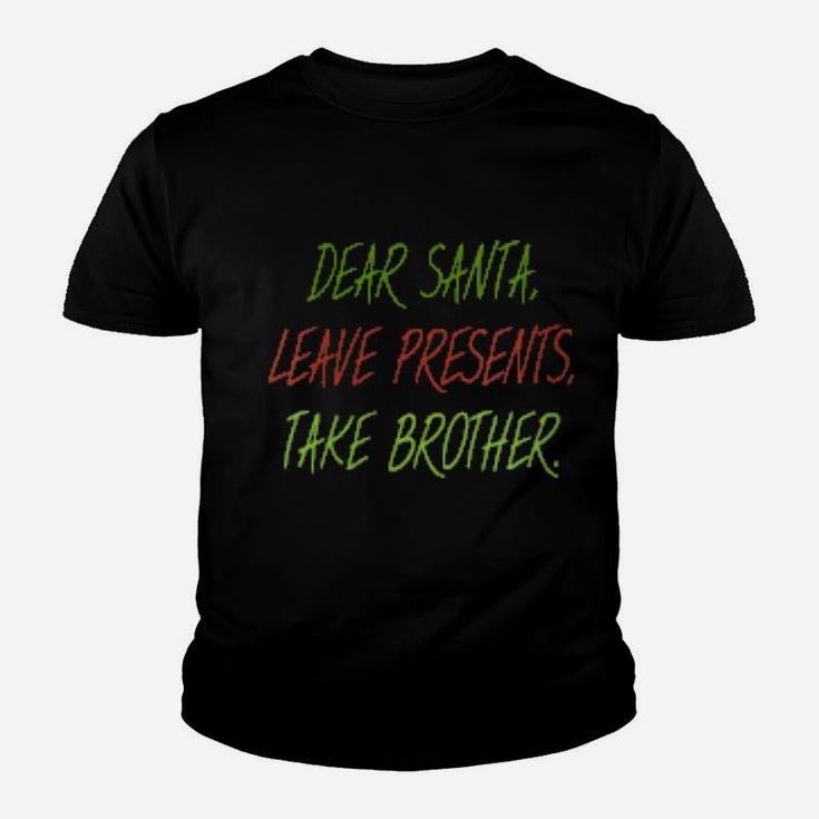 Womens Dear Santa Leave Presents Take Brother Xmas Youth T-shirt
