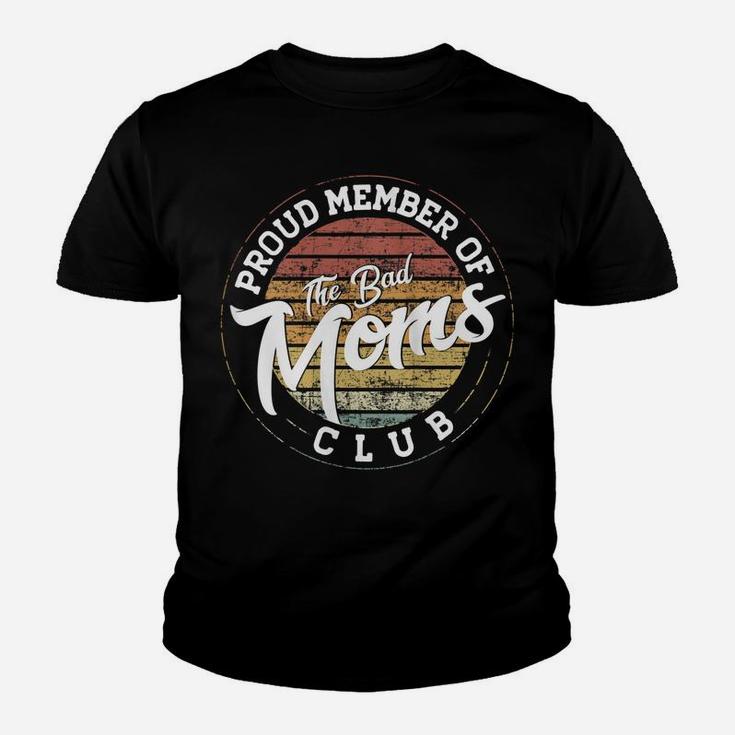 Womens Funny Mom Life - Proud Member Of The Bad Moms Club Youth T-shirt