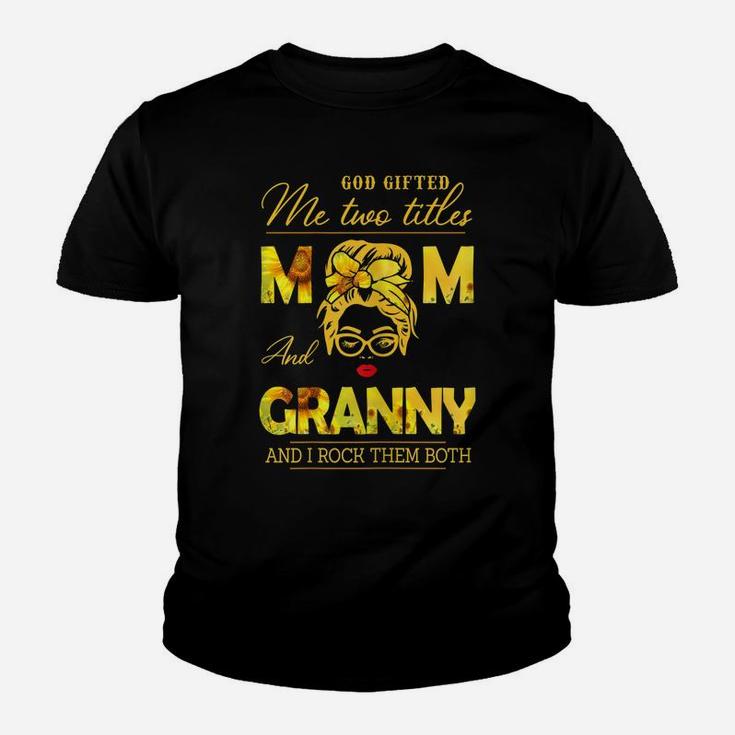 Womens God Gifted Me Two Titles Mom And Granny Sunflower Gits Youth T-shirt