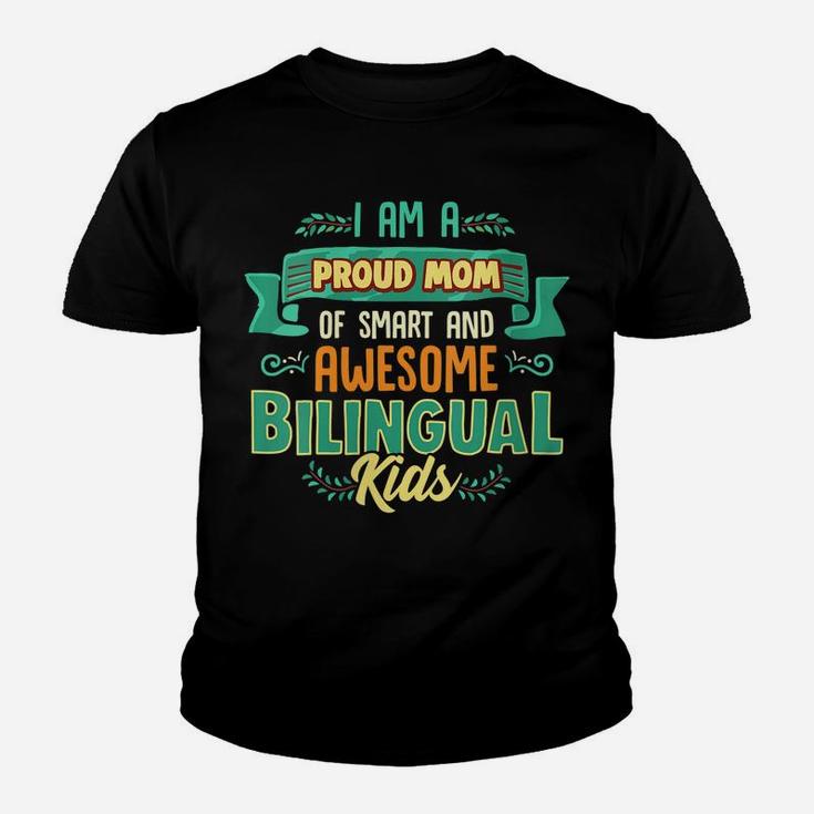 Womens I Am A Proud Mom Of Smart And Awesome Bilingual Kids Youth T-shirt