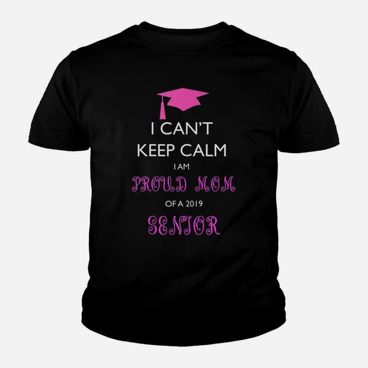 Womens I Can't Keep Calm I Am Proud Mom Of A 2019 Senior Youth T-shirt