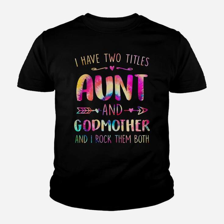 Womens I Have Two Titles Aunt And Godmother Happy Mother's Day Youth T-shirt