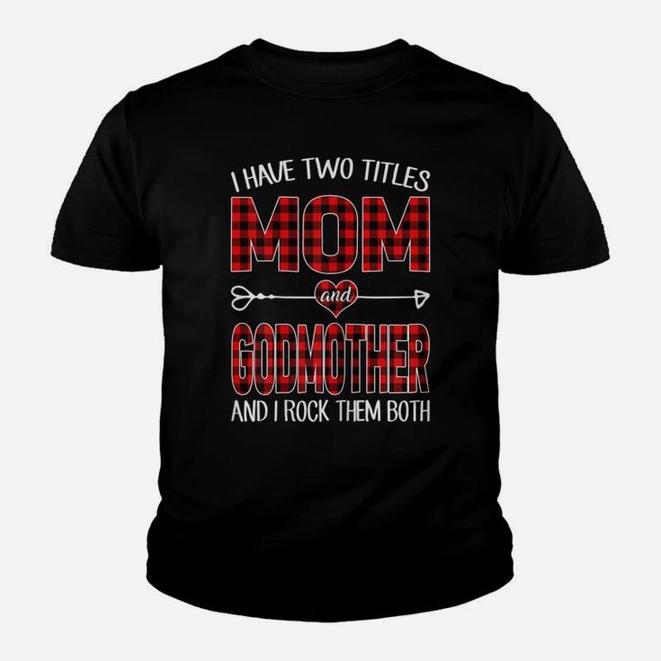 Womens I Have Two Titles Mom And Godmother Red Plaid Buffalo Gift Youth T-shirt