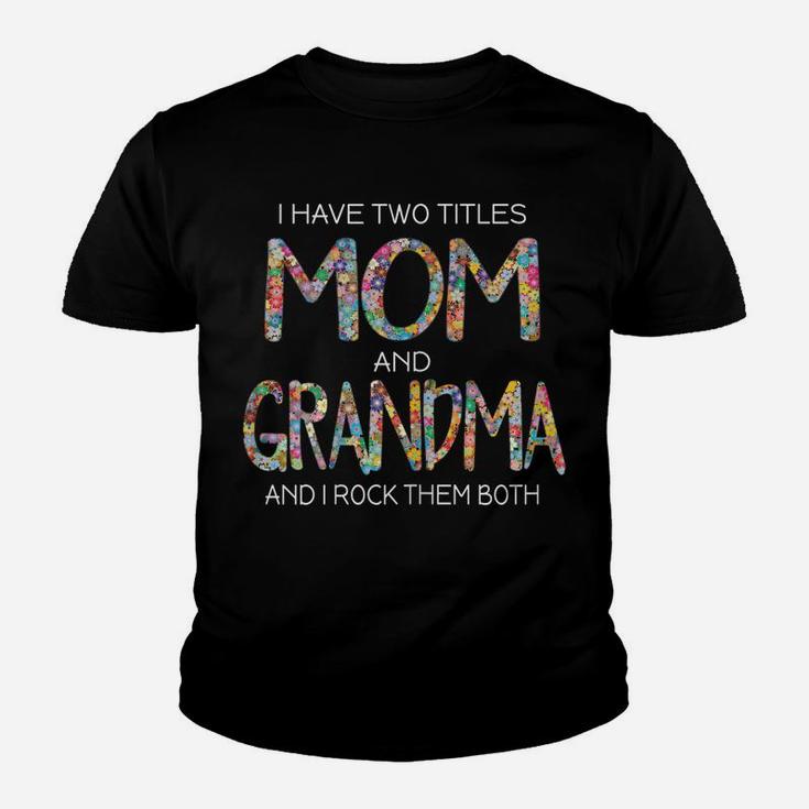 Womens I Have Two Titles Mom And Grandma Cute Gift Grandmother Mama Youth T-shirt