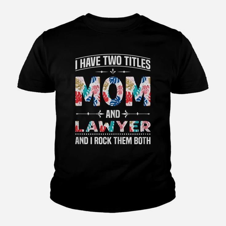 Womens I Have Two Titles Mom & Lawyer - Funny Mother's Day Youth T-shirt