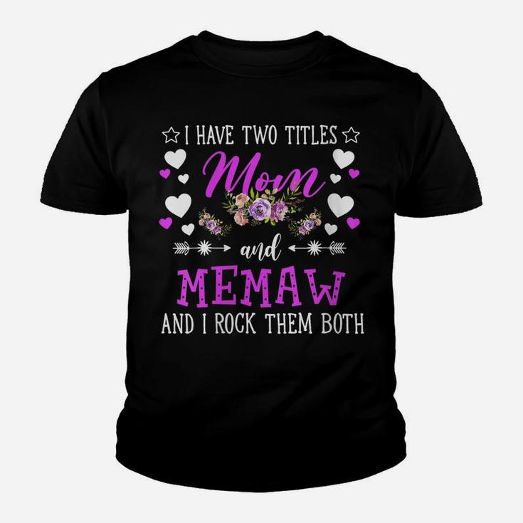 Womens I Have Two Titles Mom And Memaw Flower Mothers Day Gift Youth T-shirt