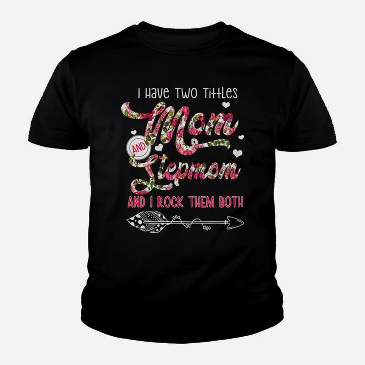 Womens I Have Two Titles Mom And Stepmom Flower Gifts Mother's Day Youth T-shirt