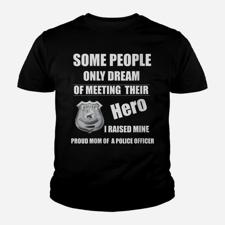 Womens I Raised My Hero Proud Mom Of A Police Officer Mother Cop Youth T-shirt