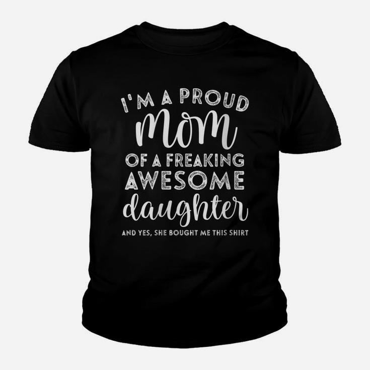 Womens I'm A Proud Mom Of A Freaking Awesome Daughter Mothers Day Youth T-shirt