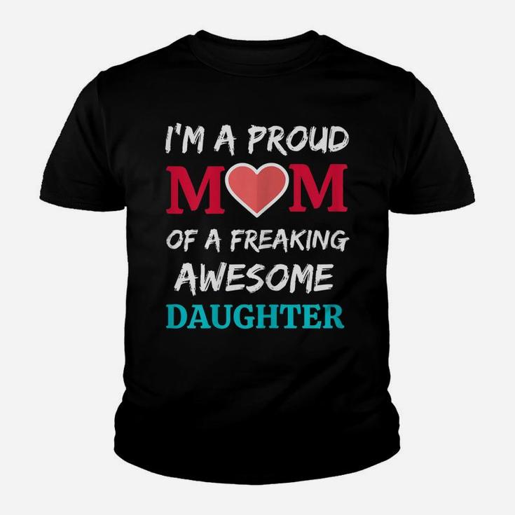 Womens I'm A Proud Mom Of A Freaking Awesome Daughter Youth T-shirt