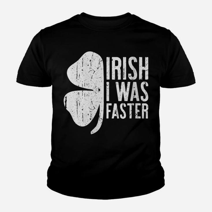 Womens Irish I Was Faster  Saint Patrick Day Gift Youth T-shirt