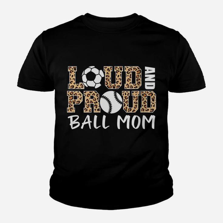 Womens Loud And Proud Ball Mom Leopard Soccer Baseball Player Mom Youth T-shirt