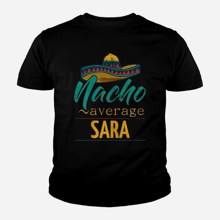 Womens Nacho Average Sara Gift Funny Cinco De Mayo Sombrero Youth T-shirt