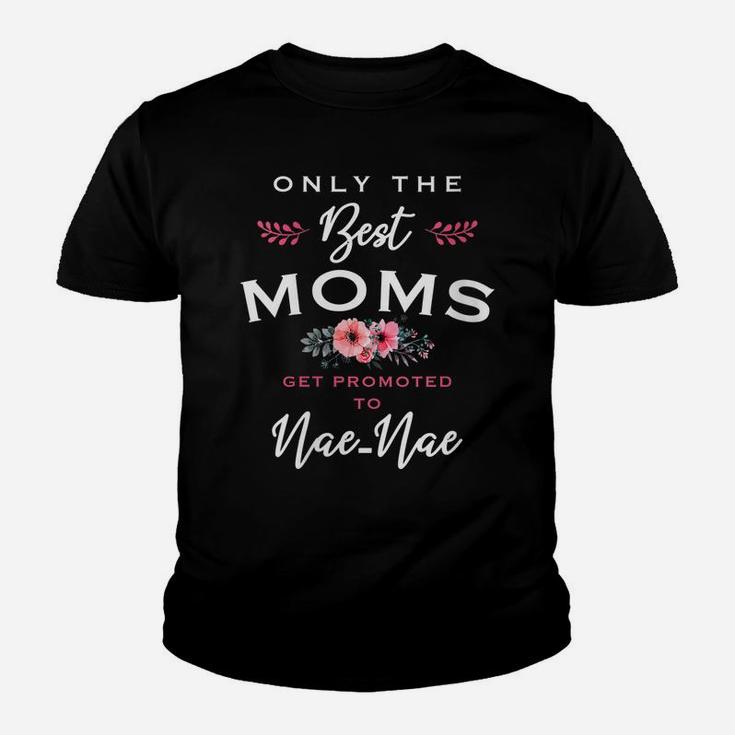 Womens Nae-Nae Gift Only The Best Moms Get Promoted To Flower Youth T-shirt