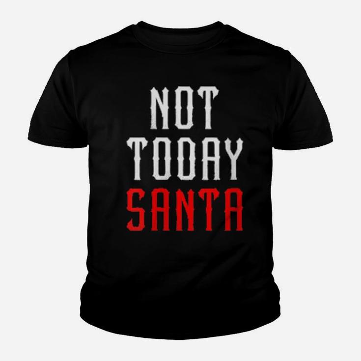 Womens Not Today Santa Youth T-shirt