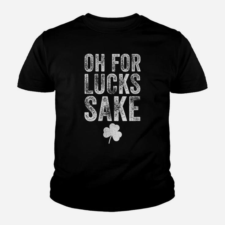 Womens Oh For Lucks Sake Funny St Patrick Day Youth T-shirt