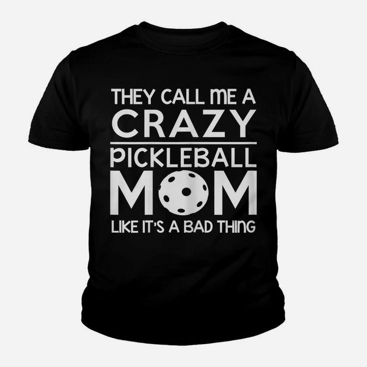 Womens Pickleball Shirt - Crazy Pickleball Proud Mom Gift Youth T-shirt