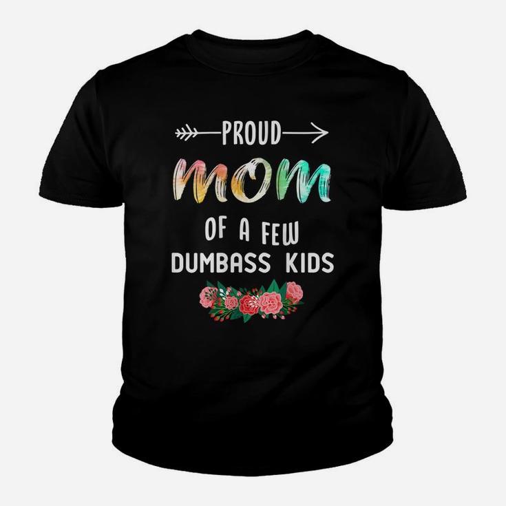 Womens Proud Mom Of A Few Dumbass Kids Tie Dye Youth T-shirt