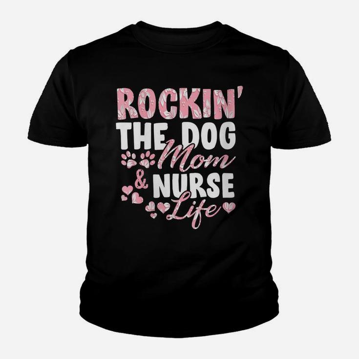 Womens Rocking The Dog Mom & Nurse Life Dog Lover Gift For Nurses Youth T-shirt