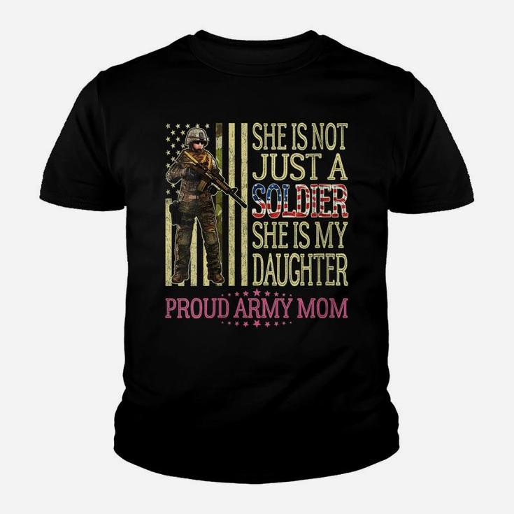 Womens She Is Not Just A Soldier She Is My Daughter Proud Army Mom Youth T-shirt