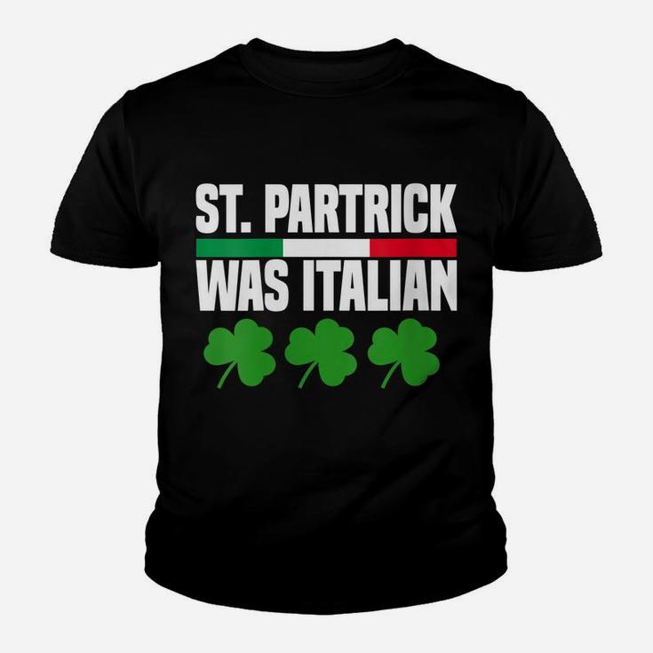 Womens St Patrick Was Italian St Patrick's Day Funny Italy Flag Youth T-shirt