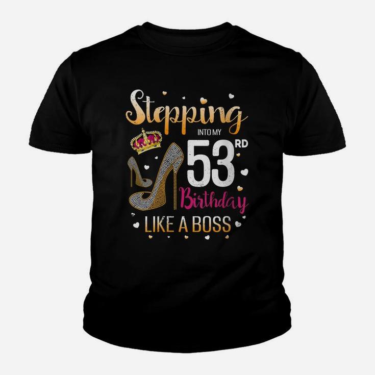 Womens Stepping Into My 53 Birthday Like A Boss Bday Funny Saying Youth T-shirt