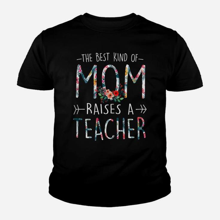 Womens The Best Kind Of Mom Raises A TeacherShirt Gift For Mama Youth T-shirt