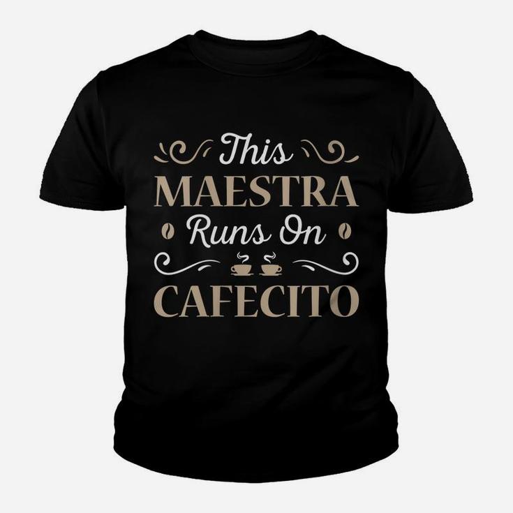Womens This Maestra Runs On Cafecito Teacher Coffee School Gift Youth T-shirt