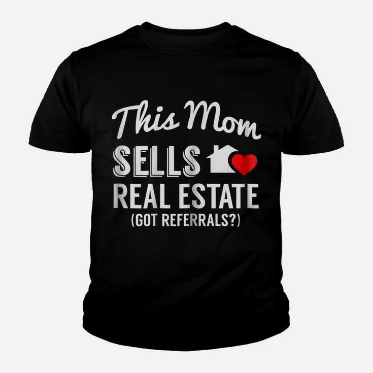 Womens This Mom Sells Real Estate, Got Referrals Realtor Youth T-shirt