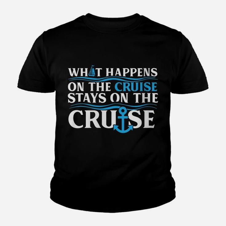 Womens What Happens On The Cruise Stays On The Cruise Ship Vacation Youth T-shirt