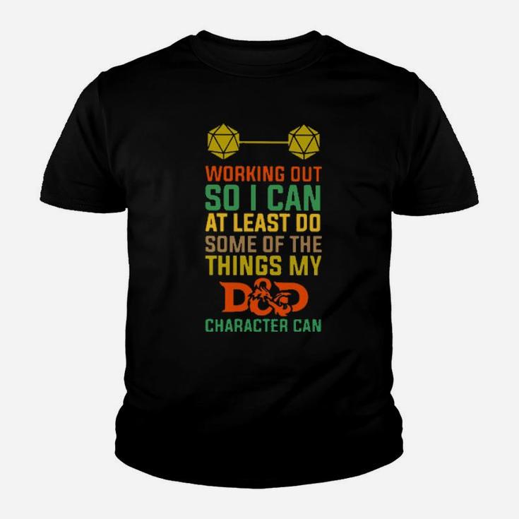 Working Out So I Can At Least Do Some Of The Things My Dad Character Can Youth T-shirt